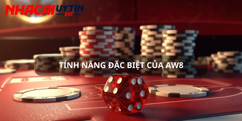 Điểm tên những tính năng đặc biệt chỉ có tại Aw8